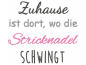 Preview: Zuhause ist dort wo die Stricknadel schwingt Spruch - Stickdatei